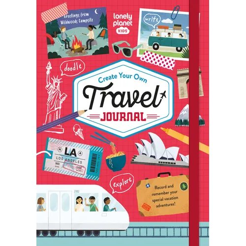 Lonely Planet Kids Create Your Own Travel Journal: Fun Activities, Games & Challenges Inside Diary & Keepsake Write & Draw Precious Trip Moments Story - Hardcover